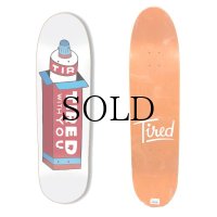 TIRED SKATEBOARDS (タイレッド スケートボード)Toothpaste on deal 8.75