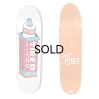 TIRED SKATEBOARDS (タイレッド スケートボード)Toothpaste on deal 8.75